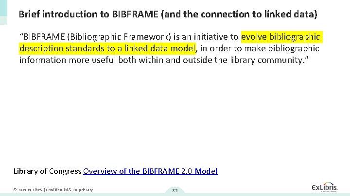 Brief introduction to BIBFRAME (and the connection to linked data) “BIBFRAME (Bibliographic Framework) is