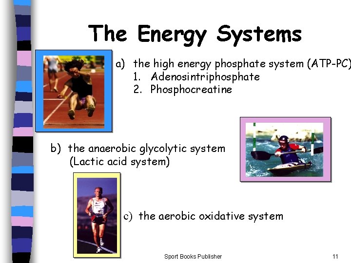 The Energy Systems a) the high energy phosphate system (ATP-PC) 1. Adenosintriphosphate 2. Phosphocreatine