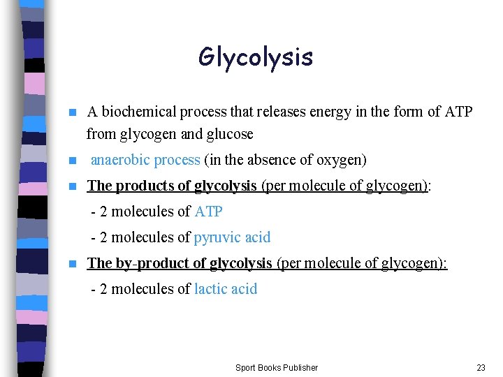 Glycolysis n n n A biochemical process that releases energy in the form of