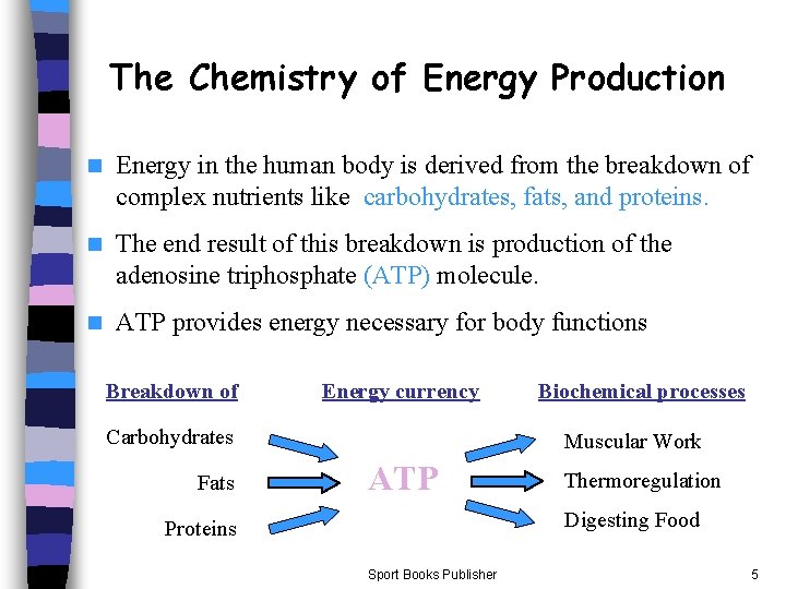 The Chemistry of Energy Production n Energy in the human body is derived from