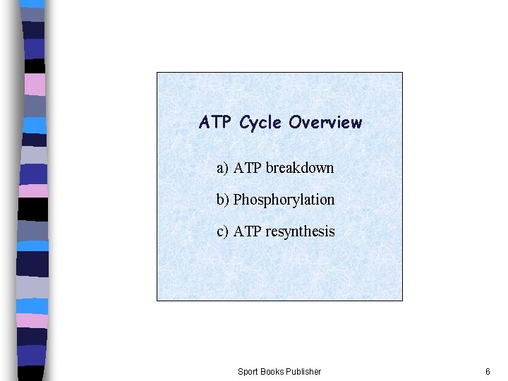ATP Cycle Overview a) ATP breakdown b) Phosphorylation c) ATP resynthesis Sport Books Publisher