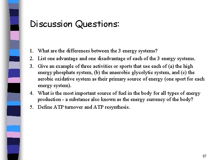Discussion Questions: 1. What are the differences between the 3 energy systems? 2. List