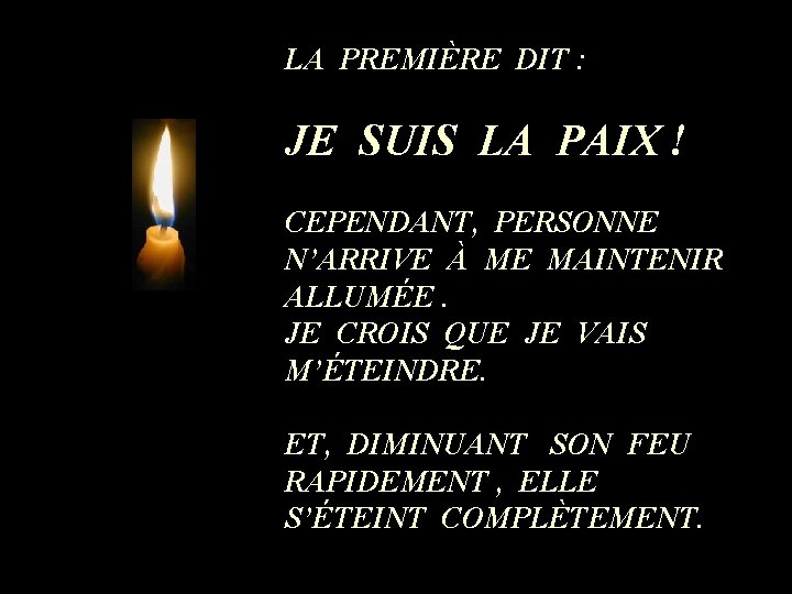 LA PREMIÈRE DIT : JE SUIS LA PAIX ! CEPENDANT, PERSONNE N’ARRIVE À ME