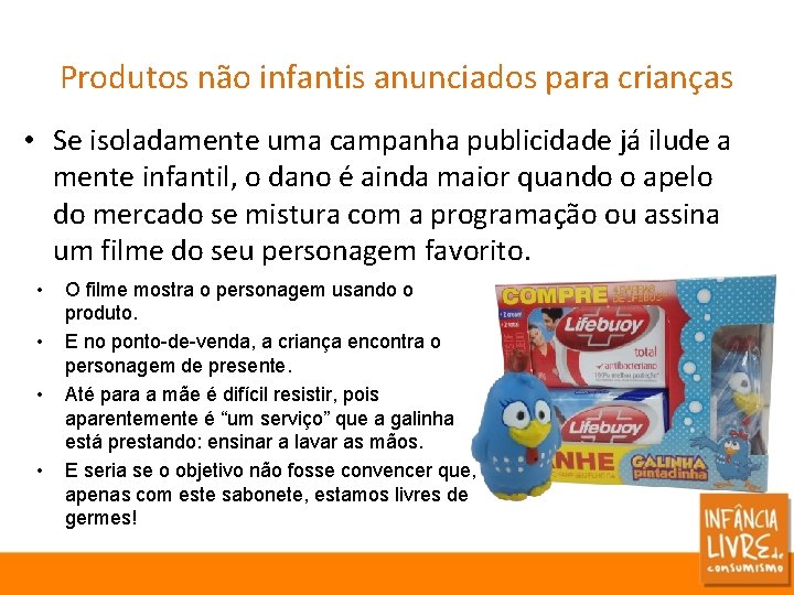 Produtos não infantis anunciados para crianças • Se isoladamente uma campanha publicidade já ilude