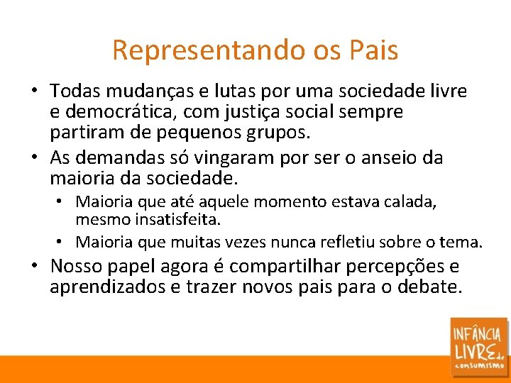 Representando os Pais • Todas mudanças e lutas por uma sociedade livre e democrática,