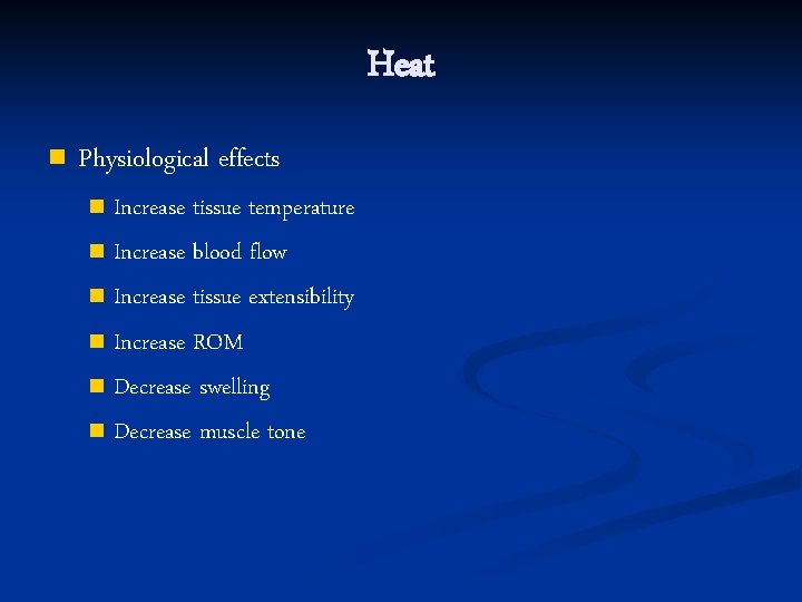 Heat n Physiological effects Increase tissue temperature n Increase blood flow n Increase tissue