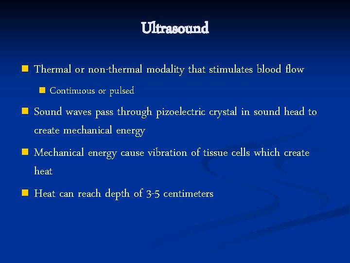 Ultrasound n Thermal or non-thermal modality that stimulates blood flow n n Continuous or