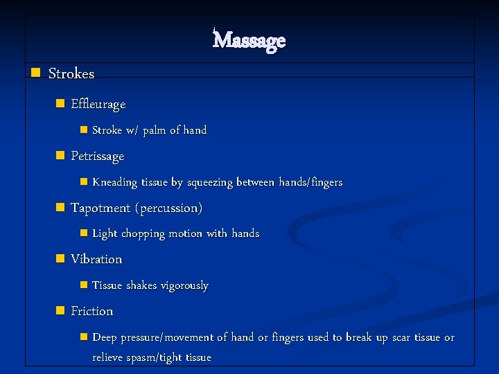 n Strokes n Massage Effleurage n Stroke w/ palm of hand n Petrissage n
