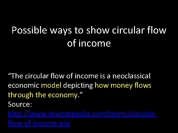 Possible ways to show circular flow of income “The circular flow of income is