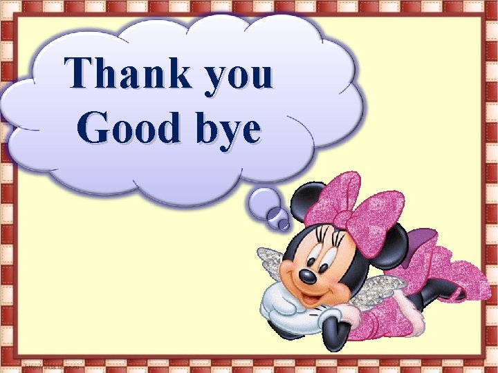 Thank you Good bye 