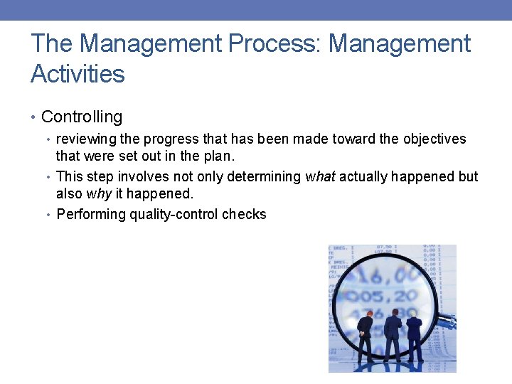 The Management Process: Management Activities • Controlling • reviewing the progress that has been