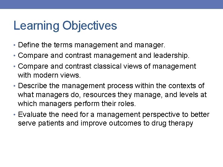 Learning Objectives • Define the terms management and manager. • Compare and contrast management