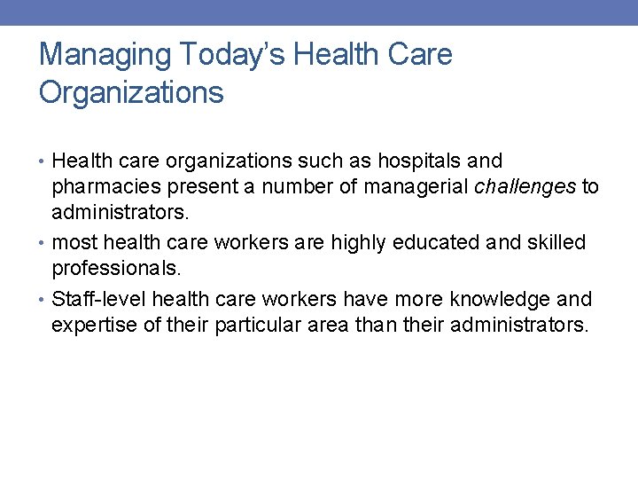 Managing Today’s Health Care Organizations • Health care organizations such as hospitals and pharmacies