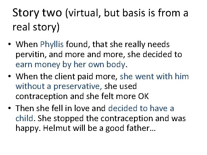 Story two (virtual, but basis is from a real story) • When Phyllis found,