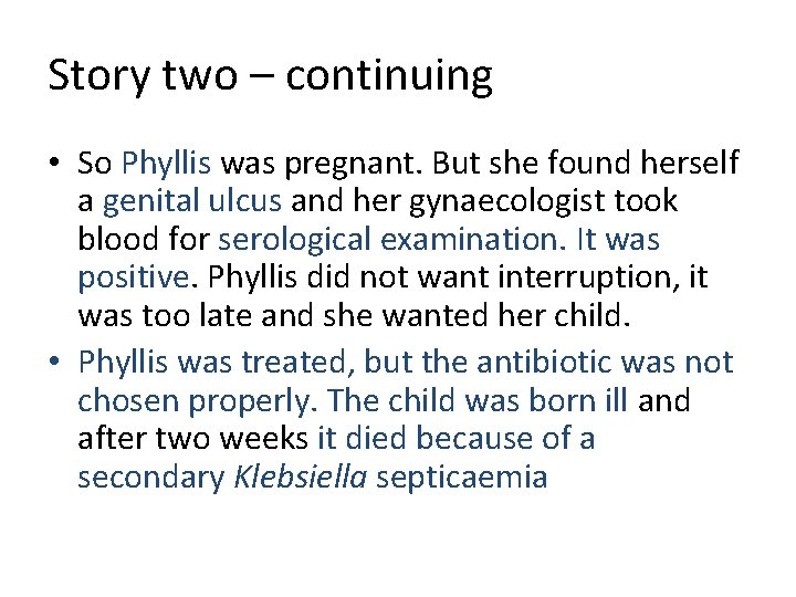 Story two – continuing • So Phyllis was pregnant. But she found herself a