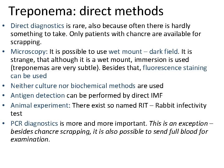 Treponema: direct methods • Direct diagnostics is rare, also because often there is hardly