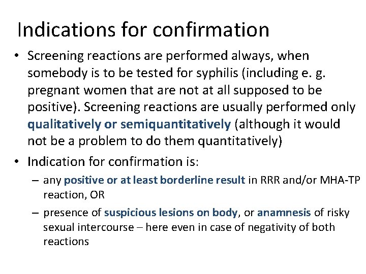 Indications for confirmation • Screening reactions are performed always, when somebody is to be