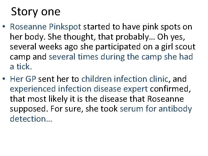 Story one • Roseanne Pinkspot started to have pink spots on her body. She