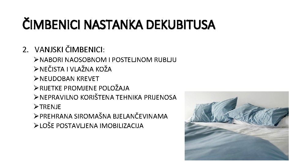 ČIMBENICI NASTANKA DEKUBITUSA 2. VANJSKI ČIMBENICI: ØNABORI NAOSOBNOM I POSTELJNOM RUBLJU ØNEČISTA I VLAŽNA