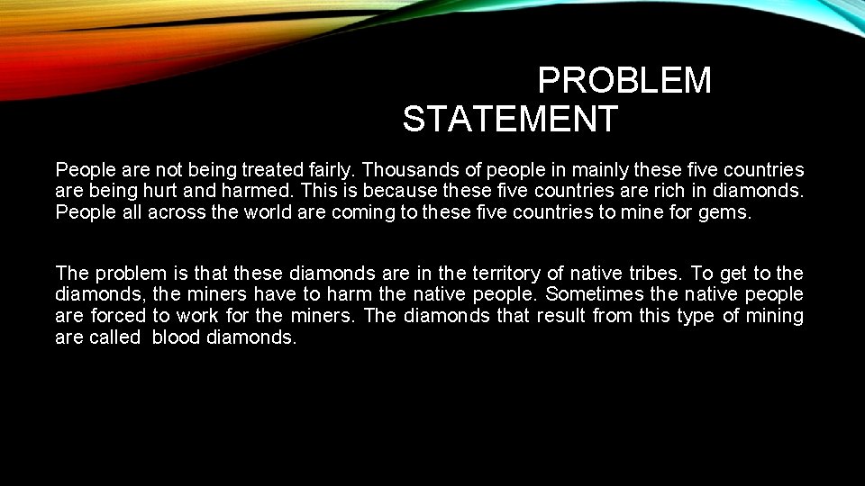 PROBLEM STATEMENT People are not being treated fairly. Thousands of people in mainly these