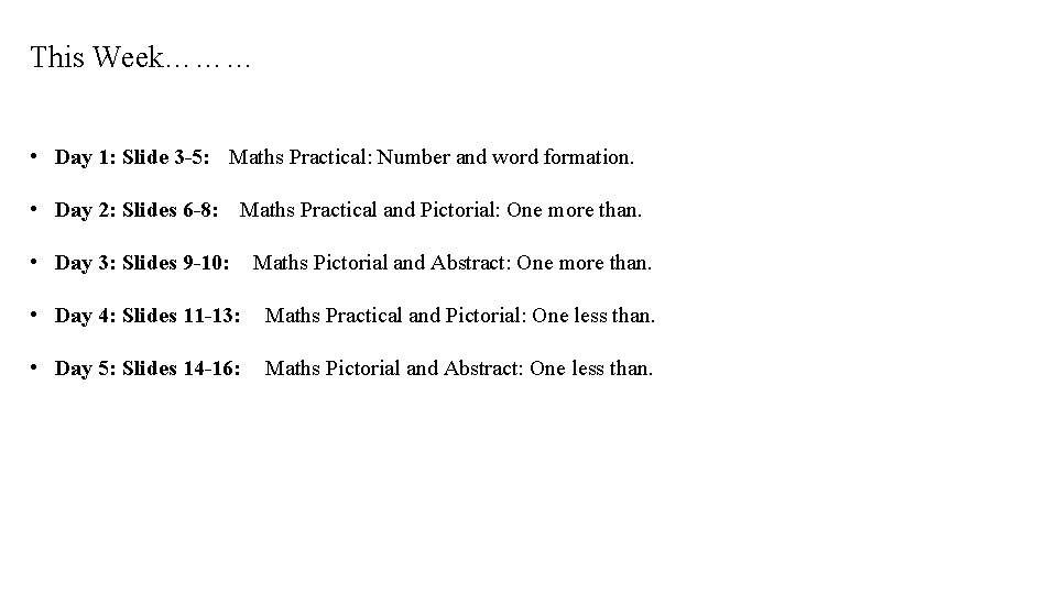 This Week……… • Day 1: Slide 3 -5: Maths Practical: Number and word formation.