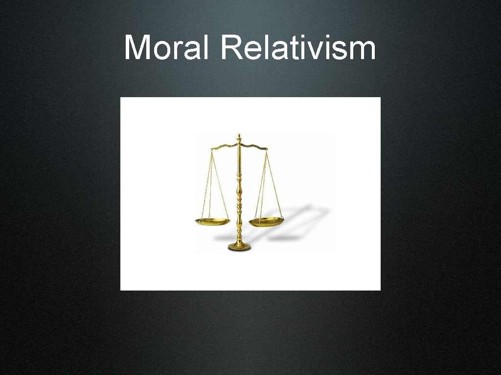 Moral Relativism 