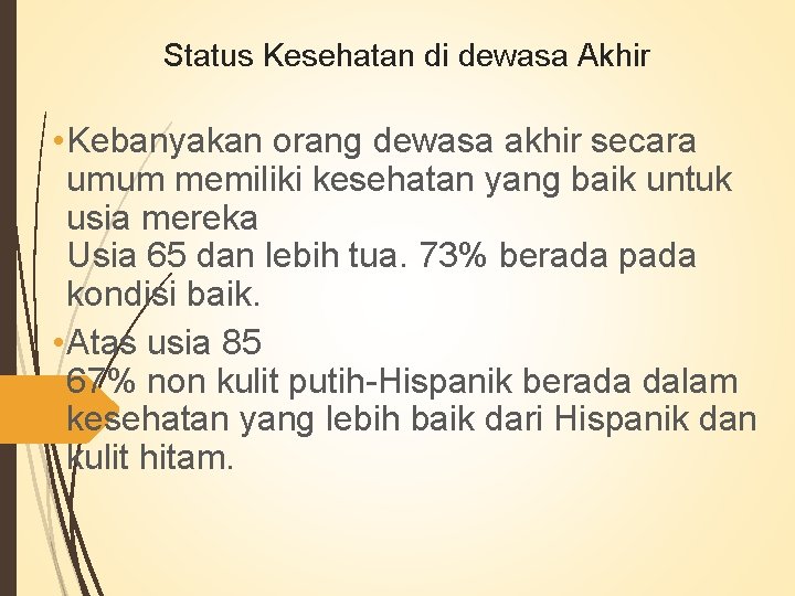 Status Kesehatan di dewasa Akhir • Kebanyakan orang dewasa akhir secara umum memiliki kesehatan Status Kesehatan di dewasa Akhir • Kebanyakan orang dewasa akhir secara umum memiliki kesehatan