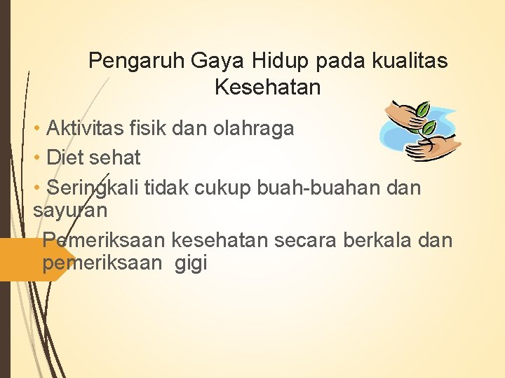 Pengaruh Gaya Hidup pada kualitas Kesehatan • Aktivitas fisik dan olahraga • Diet sehat Pengaruh Gaya Hidup pada kualitas Kesehatan • Aktivitas fisik dan olahraga • Diet sehat