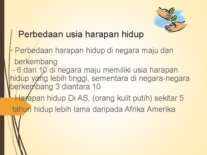 Perbedaan usia harapan hidup • Perbedaan harapan hidup di negara maju dan berkembang -