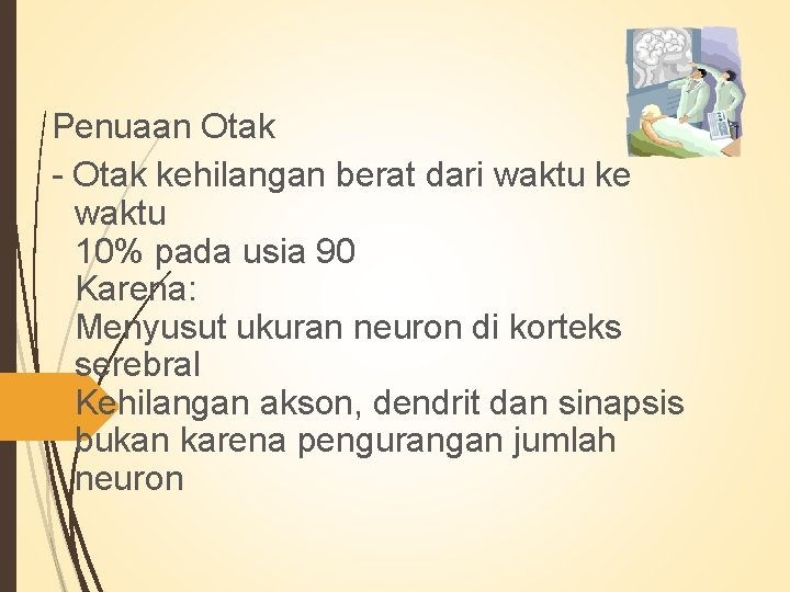 Penuaan Otak - Otak kehilangan berat dari waktu ke waktu 10% pada usia 90