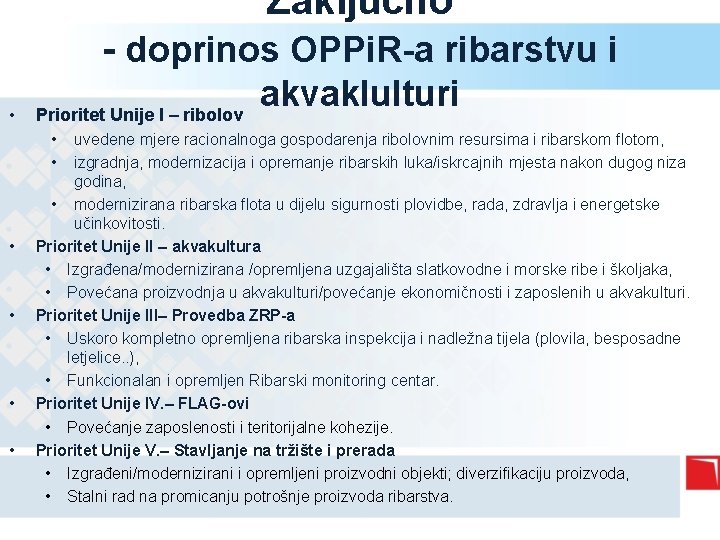 Zaključno - doprinos OPPi. R-a ribarstvu i • Prioritet Unije I – ribolov •