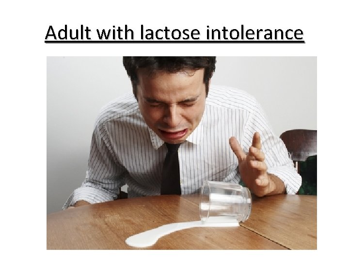 Adult with lactose intolerance 