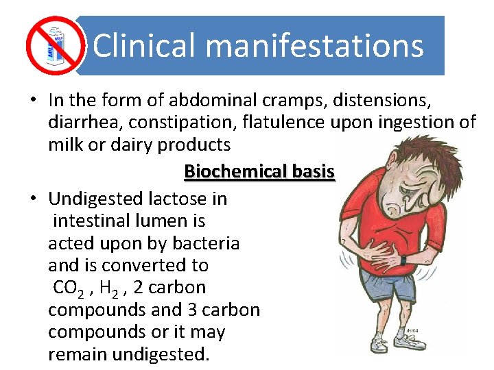 Clinical manifestations • In the form of abdominal cramps, distensions, diarrhea, constipation, flatulence upon