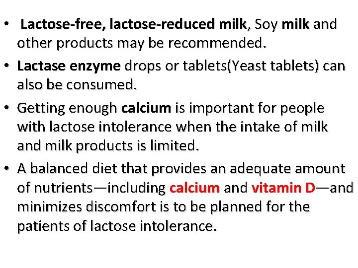  • Lactose-free, lactose-reduced milk, Soy milk and other products may be recommended. •
