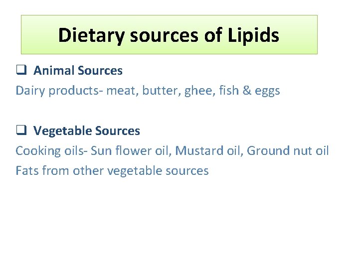 Dietary sources of Lipids q Animal Sources Dairy products- meat, butter, ghee, fish &