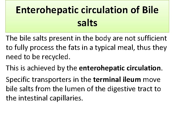 Enterohepatic circulation of Bile salts The bile salts present in the body are not