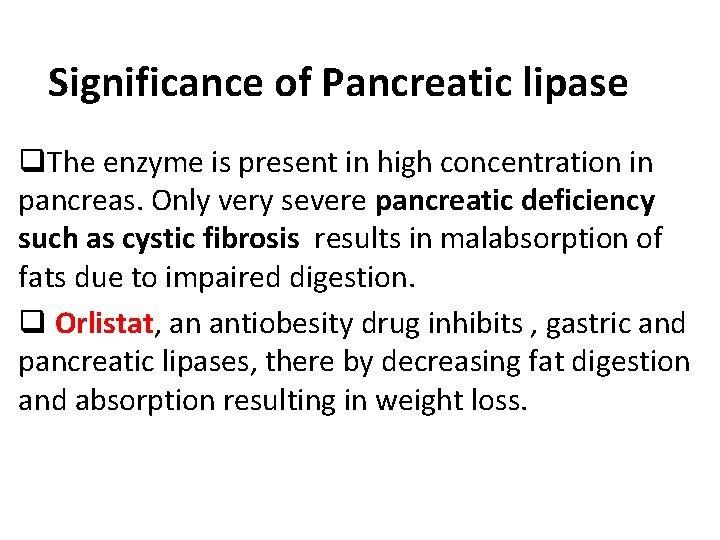 Significance of Pancreatic lipase q. The enzyme is present in high concentration in pancreas.