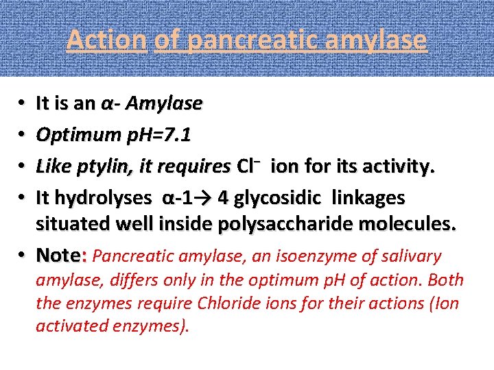 Action of pancreatic amylase It is an α- Amylase Optimum p. H=7. 1 Like
