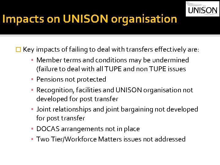 Impacts on UNISON organisation � Key impacts of failing to deal with transfers effectively
