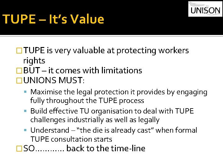 TUPE – It’s Value �TUPE is very valuable at protecting workers rights �BUT –