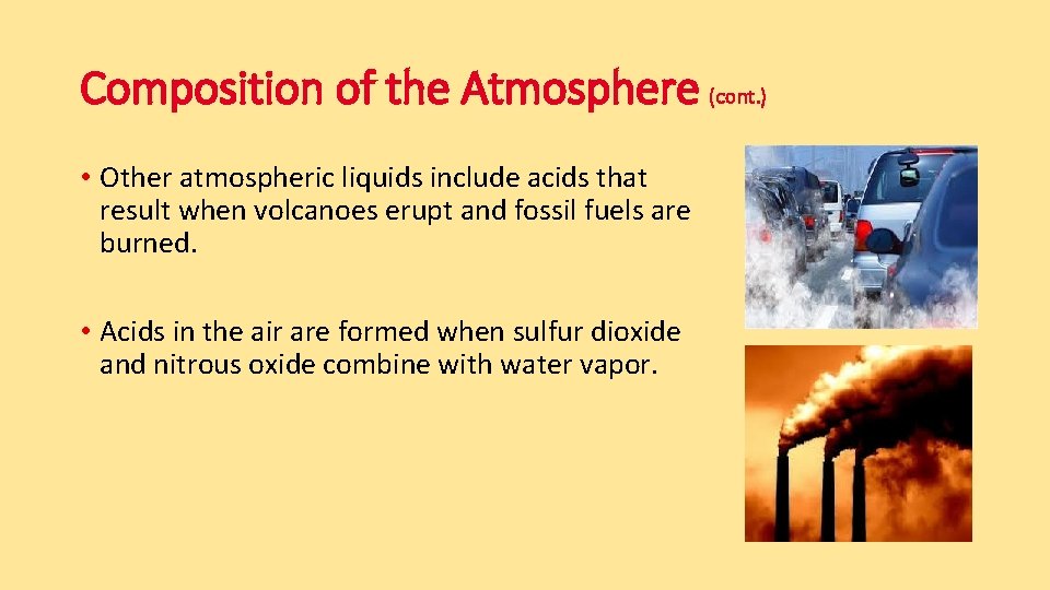 Composition of the Atmosphere (cont. ) • Other atmospheric liquids include acids that result