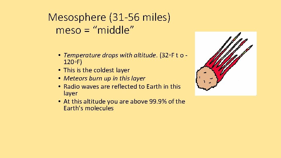 Mesosphere (31 -56 miles) meso = “middle” • Temperature drops with altitude. (32◦F t