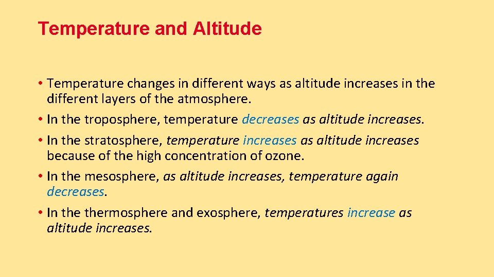Temperature and Altitude • Temperature changes in different ways as altitude increases in the