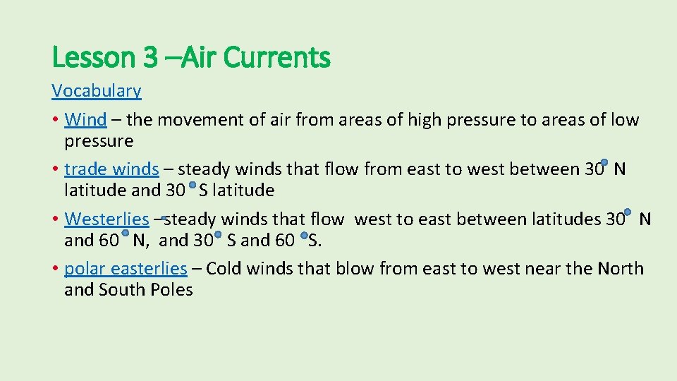 Lesson 3 –Air Currents Vocabulary • Wind – the movement of air from areas