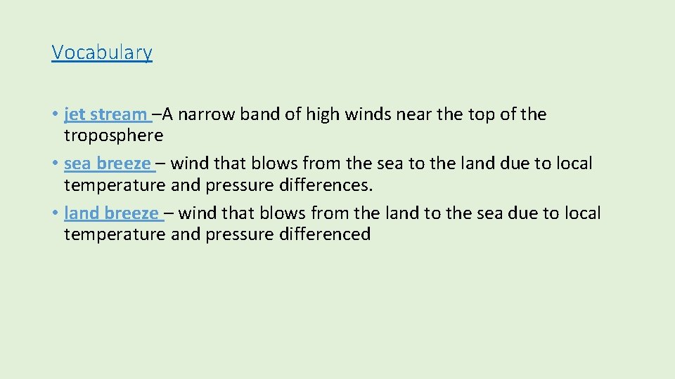 Vocabulary • jet stream –A narrow band of high winds near the top of