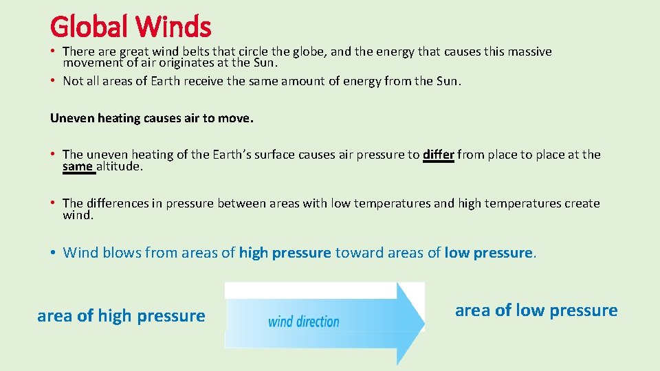 Global Winds • There are great wind belts that circle the globe, and the