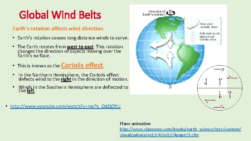 Global Wind Belts Earth’s rotation affects wind direction • Earth's rotation causes long distance