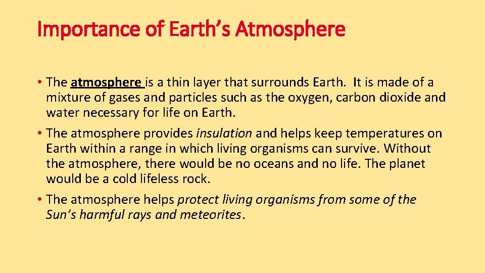 Importance of Earth’s Atmosphere • The atmosphere is a thin layer that surrounds Earth.