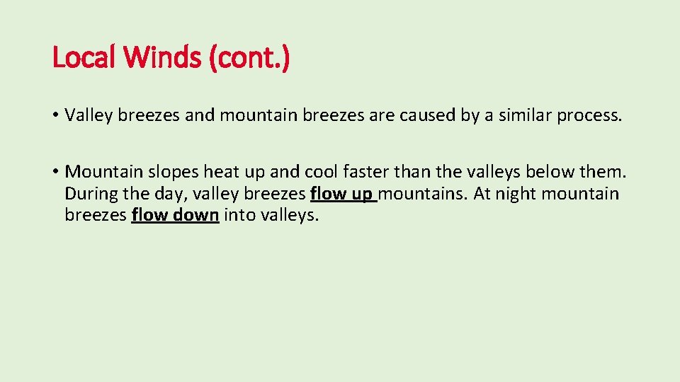 Local Winds (cont. ) • Valley breezes and mountain breezes are caused by a