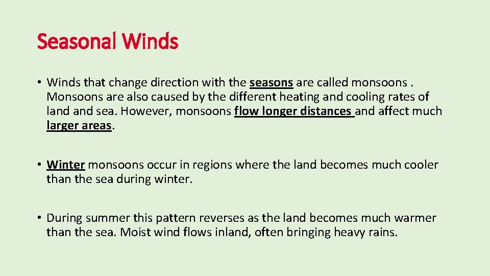 Seasonal Winds • Winds that change direction with the seasons are called monsoons. Monsoons